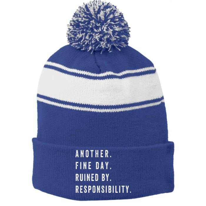 Another Fine Day Ruined By Responsibility Funny Stripe Pom Pom Beanie