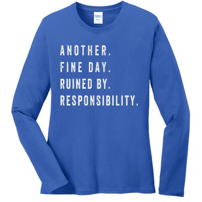 Another Fine Day Ruined By Responsibility Funny Ladies Long Sleeve Shirt