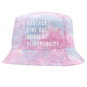 Another Fine Day Ruined By Responsibility Funny Tie-Dyed Bucket Hat