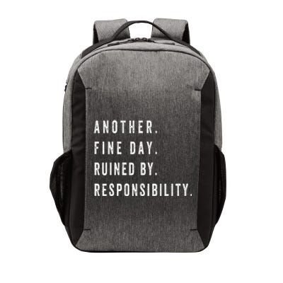 Another Fine Day Ruined By Responsibility Funny Vector Backpack