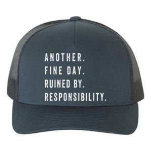 Another Fine Day Ruined By Responsibility Funny Yupoong Adult 5-Panel Trucker Hat