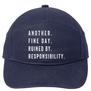 Another Fine Day Ruined By Responsibility Funny 7-Panel Snapback Hat