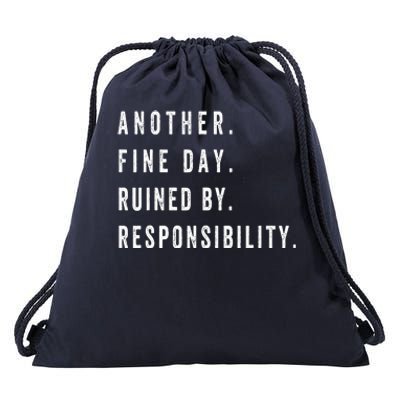 Another Fine Day Ruined By Responsibility Funny Drawstring Bag