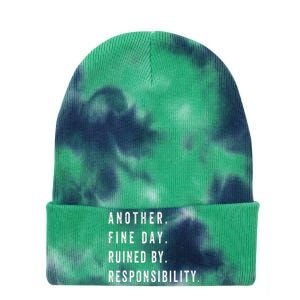 Another Fine Day Ruined By Responsibility Funny Tie Dye 12in Knit Beanie