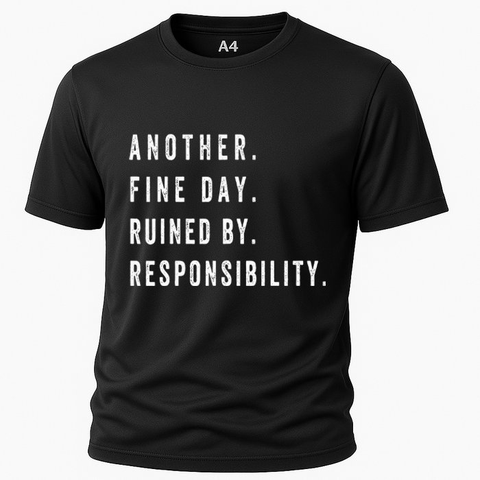 Another Fine Day Ruined By Responsibility  Cooling Performance Crew T-Shirt