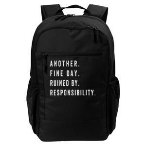 Another Fine Day Ruined By Responsibility  Daily Commute Backpack