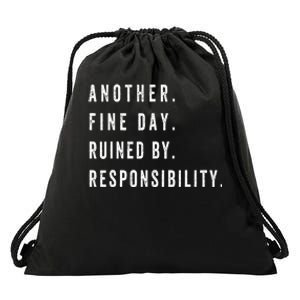 Another Fine Day Ruined By Responsibility  Drawstring Bag