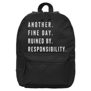 Another Fine Day Ruined By Responsibility  16 in Basic Backpack