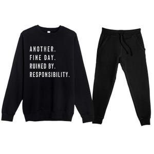 Another Fine Day Ruined By Responsibility  Premium Crewneck Sweatsuit Set