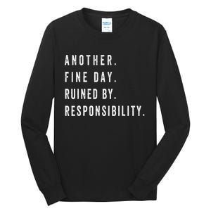 Another Fine Day Ruined By Responsibility  Tall Long Sleeve T-Shirt