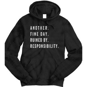 Another Fine Day Ruined By Responsibility  Tie Dye Hoodie