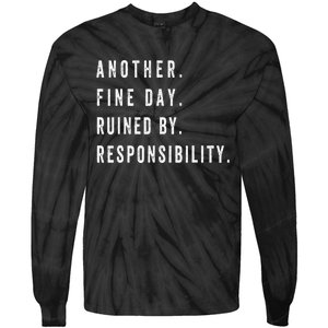 Another Fine Day Ruined By Responsibility  Tie-Dye Long Sleeve Shirt