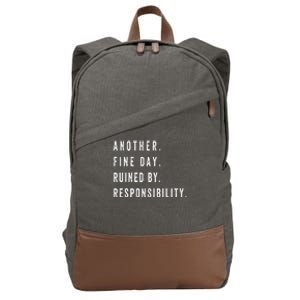 Another Fine Day Ruined By Responsibility  Cotton Canvas Backpack