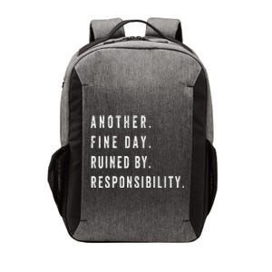 Another Fine Day Ruined By Responsibility  Vector Backpack