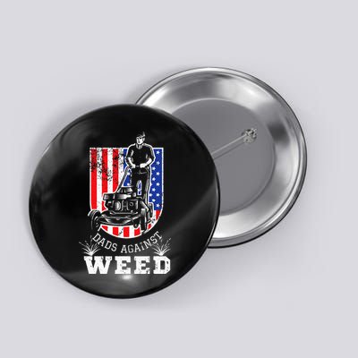 American Flag Dads Against Weed Funny Lawn Mowing Fathers Button