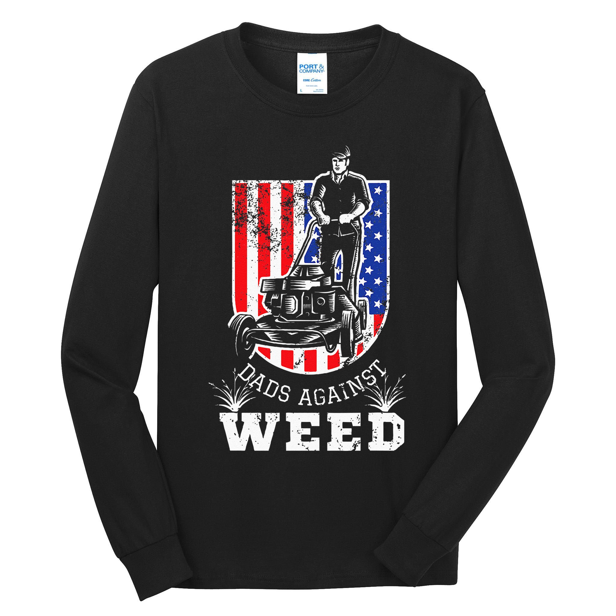 American Flag Dads Against Weed Funny Lawn Mowing Fathers Tall Long Sleeve T-Shirt