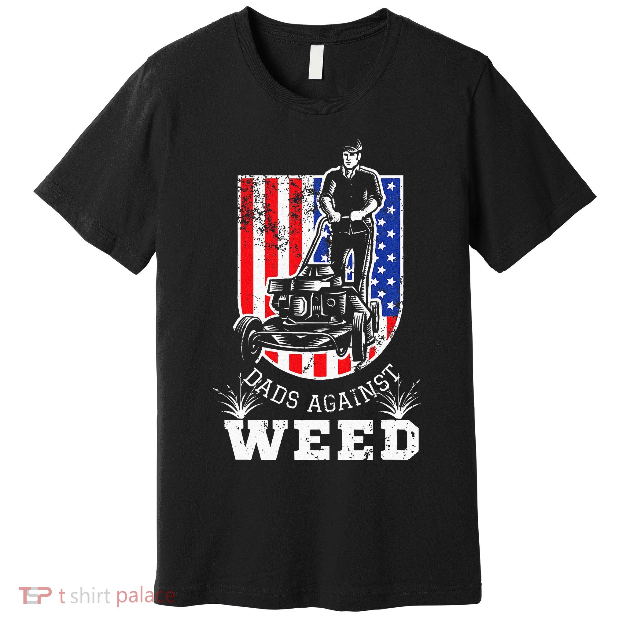 American Flag Dads Against Weed Funny Lawn Mowing Fathers Premium T-Shirt