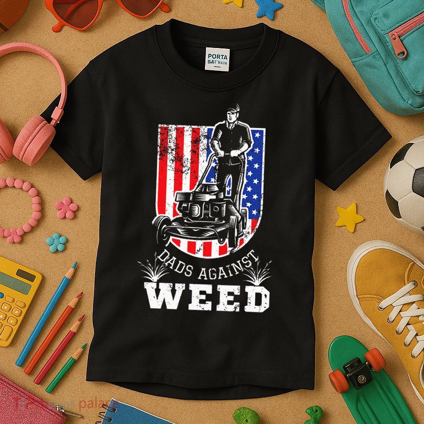 American Flag Dads Against Weed Funny Lawn Mowing Fathers Kids T-Shirt