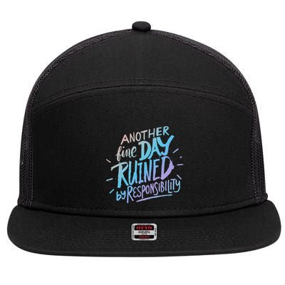 Another Fine Day Ruined By Responsibility 7 Panel Mesh Trucker Snapback Hat