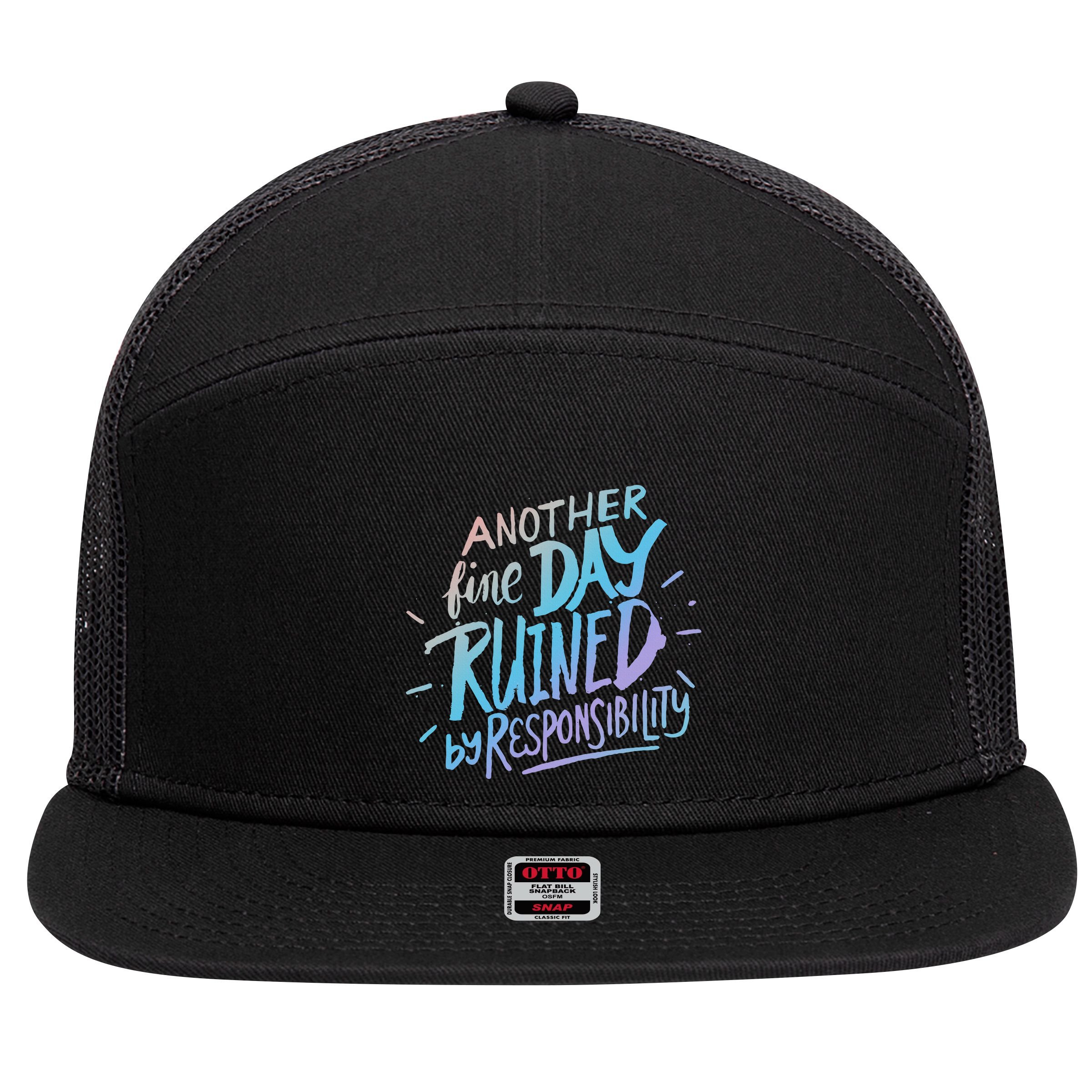 Another Fine Day Ruined By Responsibility 7 Panel Mesh Trucker Snapback Hat
