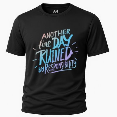 Another Fine Day Ruined By Responsibility Performance Shirt