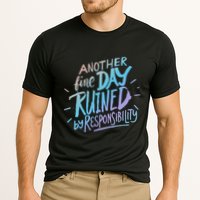 Another Fine Day Ruined By Responsibility Performance Shirt