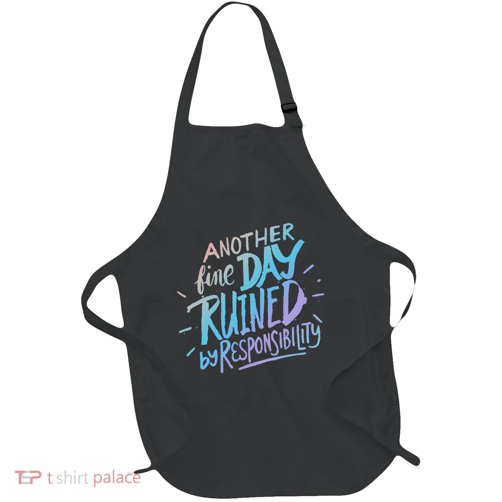 Another Fine Day Ruined By Responsibility Full-Length Apron With Pockets