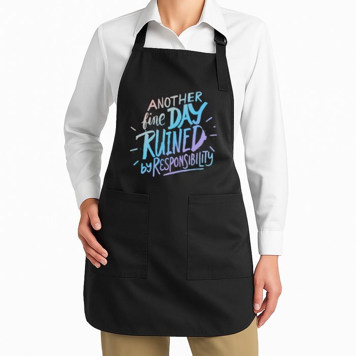 Another Fine Day Ruined By Responsibility Apron