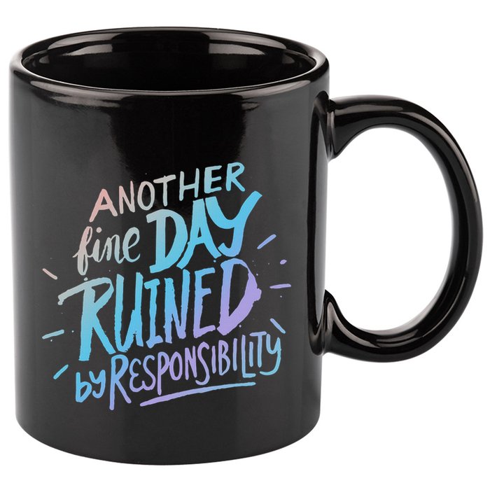 Another Fine Day Ruined By Responsibility 11oz C Handle Ceramic Mug