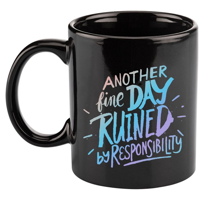 Another Fine Day Ruined By Responsibility 11oz C Handle Ceramic Mug