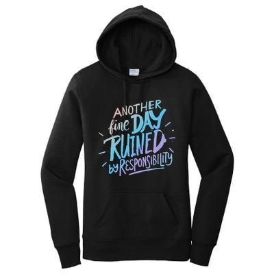 Another Fine Day Ruined By Responsibility Women's Pullover Hoodie