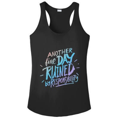 Another Fine Day Ruined By Responsibility Ladies PosiCharge Competitor Racerback Tank