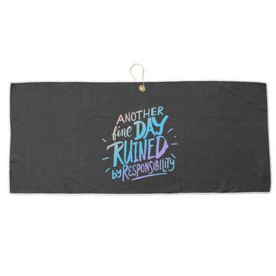 Another Fine Day Ruined By Responsibility Large Microfiber Waffle Golf Towel