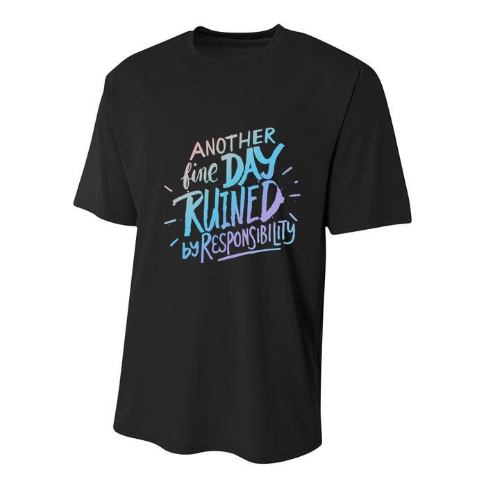 Another Fine Day Ruined By Responsibility Youth Performance Sprint T-Shirt