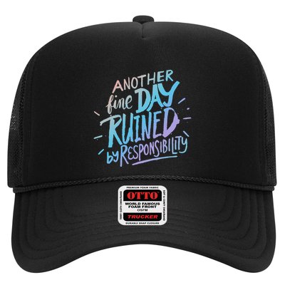Another Fine Day Ruined By Responsibility Trucker Hat