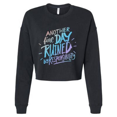 Another Fine Day Ruined By Responsibility Cropped Pullover Crew