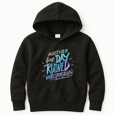 Another Fine Day Ruined By Responsibility Kids Hoodie