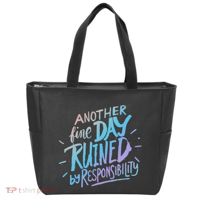 Another Fine Day Ruined By Responsibility Zip Tote Bag