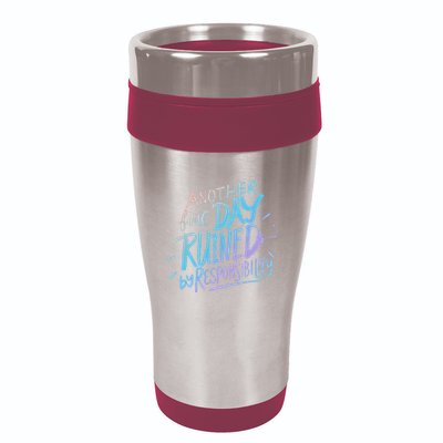 Another Fine Day Ruined By Responsibility 16oz Travel Tumbler