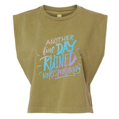Another Fine Day Ruined By Responsibility Garment-Dyed Women's Muscle Tee