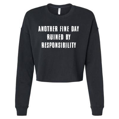 Another Fine Day Ruined By Responsibility Cropped Pullover Crew