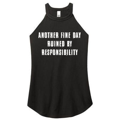 Another Fine Day Ruined By Responsibility Women's Perfect Tri Rocker Tank