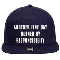 Another Fine Day Ruined By Responsibility 7 Panel Mesh Trucker Snapback Hat