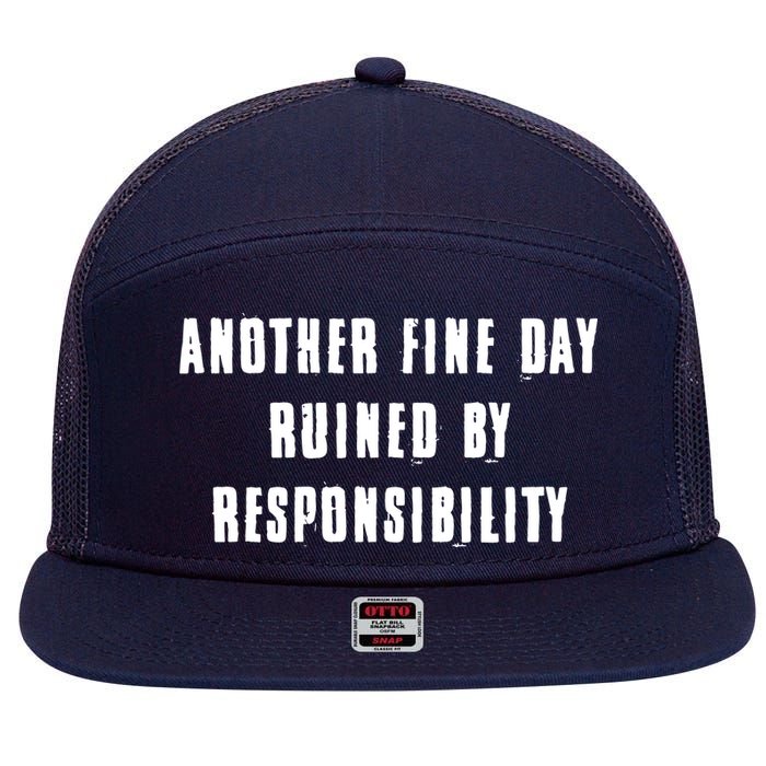 Another Fine Day Ruined By Responsibility 7 Panel Mesh Trucker Snapback Hat
