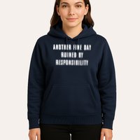 Another Fine Day Ruined By Responsibility Hoodie