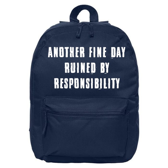 Another Fine Day Ruined By Responsibility 16 in Basic Backpack