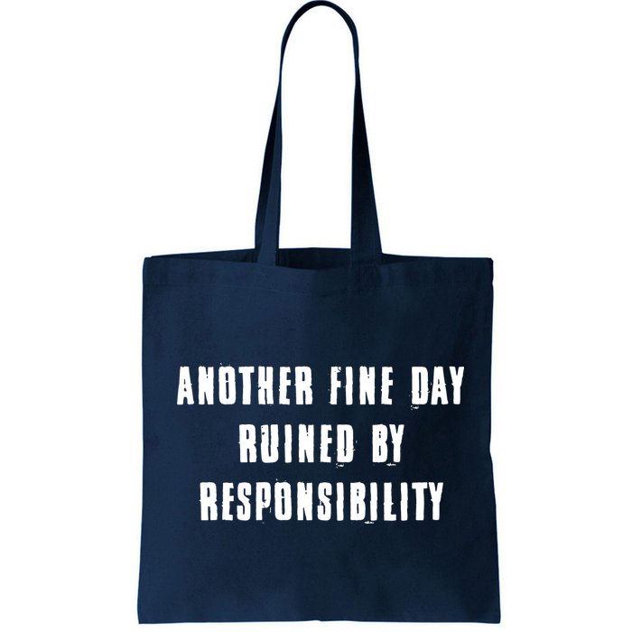 Another Fine Day Ruined By Responsibility Bag