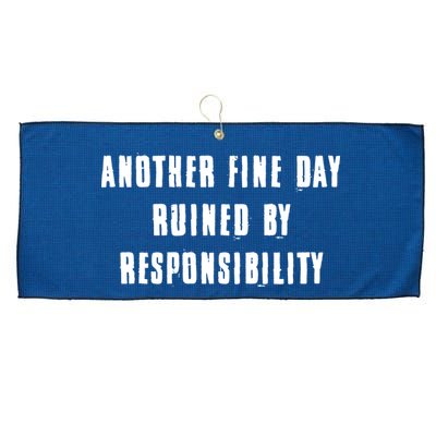 Another Fine Day Ruined By Responsibility Large Microfiber Waffle Golf Towel