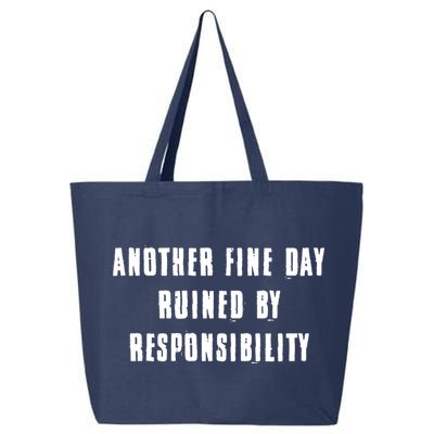 Another Fine Day Ruined By Responsibility 25L Jumbo Tote