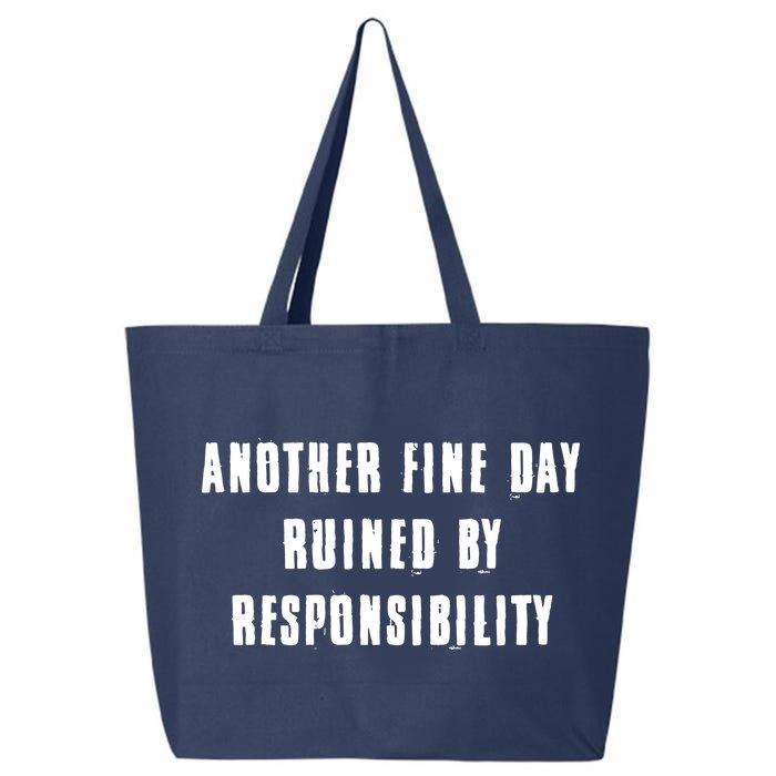 Another Fine Day Ruined By Responsibility 25L Jumbo Tote